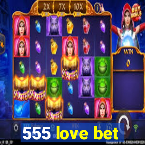 555 love bet